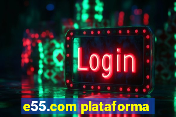 e55.com plataforma